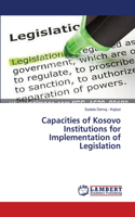 Capacities of Kosovo Institutions for Implementation of Legislation