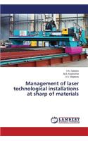 Management of laser technological installations at sharp of materials