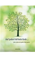 Auf Jeden Fall Kein Grab ...