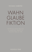 Wahn - Glaube - Fiktion
