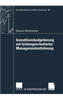 Investitionsbudgetierung mit leistungsorientierter Managemententlohnung
