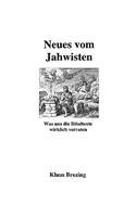 Neues vom Jahwisten: Was uns die Bibeltexte wirklich verraten