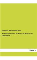 Die Buchdruckereien zu Worms am Rhein im 16. Jahrhundert: (German)