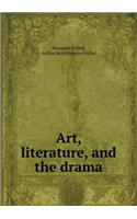 Art, Literature, and the Drama