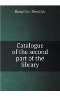 Catalogue of the Second Part of the Library: (English)