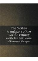 The Sicilian Translators of the Twelfth Century and the First Latin Version of Ptolomy's Almagest