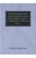 Vorlesungen Über Hydrodynamische Fernkräfte Nach C.A. Bjerknes' Theorie Band 2