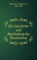 Zur Geschichte und Begrundung des Pessimismus