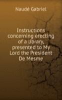 Instructions concerning erecting of a library, presented to My Lord the President De Mesme