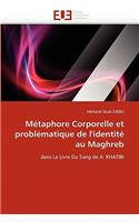 M�taphore Corporelle Et Probl�matique de l'Identit� Au Maghreb: (Omn.Univ.Europ.)