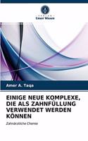 Einige Neue Komplexe, Die ALS Zahnfüllung Verwendet Werden Können