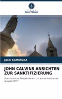 John Calvins Ansichten Zur Sanktifizierung