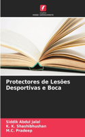 Protectores de Lesões Desportivas e Boca