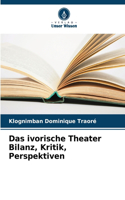 ivorische Theater Bilanz, Kritik, Perspektiven