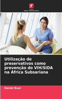 Utilização de preservativos como prevenção do VIH/SIDA na África Subsariana