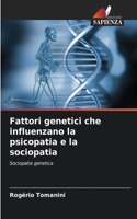 Fattori genetici che influenzano la psicopatia e la sociopatia