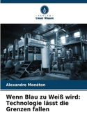 Wenn Blau zu Weiß wird: Technologie lässt die Grenzen fallen