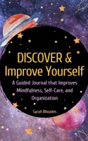 Discover and Improve Yourself - Hardcover: A Guided Book that Improves Mindfulness, Self-Care, and Organization