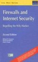 Firewalls And Internet Security: Repelling The Wily Hacker, 2/E