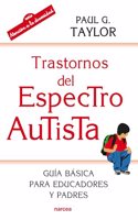 Trastorno del Espectro Autista: Guia basica para padres y educadores (Spanish Edition)