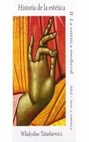 Historia de la estetica/ History of Aesthetics: La Estetica Medieval/ The Medieval Aesthetics: 2 (Arte Y Estetica/ Art and Esthetics)