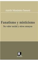 Fanatismo y misticismo. Su valor social y otros ensayos