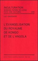 L'Evangelisation Du Royaume de Kongo Et de l'Angola