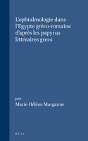 L'Ophtalmologie Dans l'Egypte Gréco-Romaine d'Après Les Papyrus Littéraires Grecs