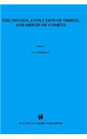 The Motion, Evolution of Orbits, and Origin of Comets