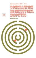Conciliation in industrial disputes. A practical guide