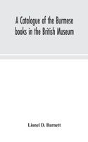 catalogue of the Burmese books in the British Museum