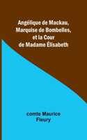 Angélique de Mackau, Marquise de Bombelles, et la Cour de Madame Élisabeth