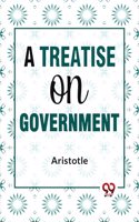 A Treatise On Government Aristotle