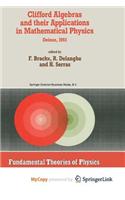 Clifford Algebras and Their Applications in Mathematical Physics