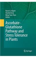 Ascorbate-Glutathione Pathway and Stress Tolerance in Plants