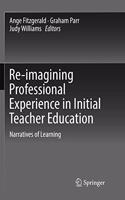 Re-Imagining Professional Experience in Initial Teacher Education