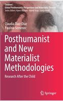 Posthumanist and New Materialist Methodologies