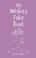 As Wishes Take Root