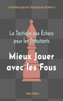 Tactique aux Échecs pour les Débutants, Mieux Jouer avec les Fous