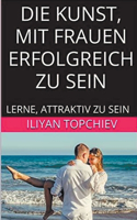 Kunst, mit Frauen Erfolgreich zu Sein