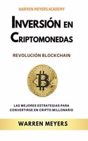 Inversión en Criptomonedas Revolución Blockchain Las mejores estrategias para convertirse en cripto millonario