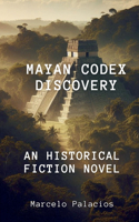 Mayan Codex Discovery An Historical Fiction Novel