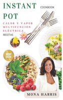 Instant Pot: CALOR Y VAPOR MULTIFUNCIÓN ÉLECTRICA: Deliciosas recetas rápidas y fáciles.