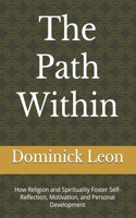 The Path Within: How Religion and Spirituality Foster Self-Reflection, Motivation, and Personal Development