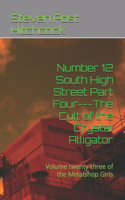 Number 12 South High Street Part Four---The Cult of the Crystal Alligator