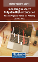 Enhancing Research Output in Higher Education: Research Proposals, Profiles, and Publishing: (Advances in Higher Education and Professional Development)