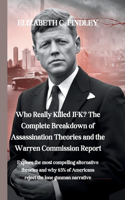 Who Really Killed JFK? The Complete Breakdown of Assassination Theories and the Warren Commission Report