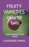 FRUITY VARIETIES volume two