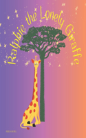 Ralphie the Lonely Giraffe: A Children's Picture Book About Friendship and Family for ages 3 to 6