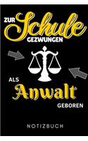 Zur Schule Gezwungen ALS Anwalt Geboren Notizbuch